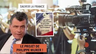Sauver la France : Le projet de Philippe Murer !