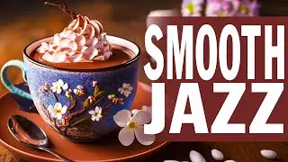 Smooth Jazz ☕ Better your moods with Delicate Coffee Music & Bossa Nova positive for Good day