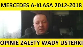 Mercedes W176 A-Klasa opinie, recenzja, zalety, wady, usterki, jaki silnik, spalanie, ceny, używane?