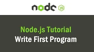 Node js Tutorial | Write First Program