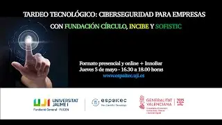 ESPAITEC: Tardeo Tecnol&oacute;gico &laquo;Ciberseguridad para empresas&raquo;