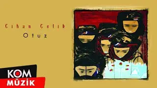Cihan &Ccedil;elik - Otuz (Official Audio &copy; Kom M&uuml;zik)