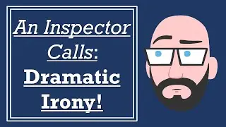 Dramatic Irony in 'An Inspector Calls' - GCSE English Literature Revision