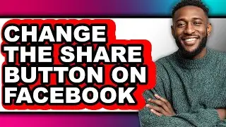 How to Change the Share Button on Facebook (full Guide)