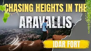 Chasing Heights in the Aravallis | Idar Fort Trek Adventure Fun | VLOG - 2