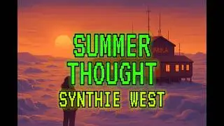 Contemplative Synthwave - Summer Thought | SynthieWest