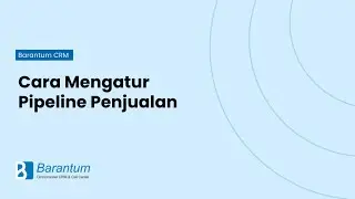 Cara Mengatur Pipeline Penjualan  - Barantum Omnichannels CRM