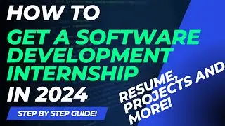 How To Land A Software Developer Internship In 2024 With No Work Experience | Resume, Projects, etc.