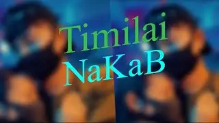 NakaB - TIMILAI | (lyrical video) | 2021