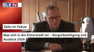 Zeitz im Fokus: Was sich in der Elsterstadt tat &ndash; B&uuml;rgerbeteiligung und Ausblick 2026