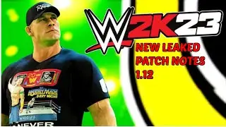NEW LEAKED PATCH NOTES FOUND FOR PATCH UPDATE 1.12 IN WWE2K23