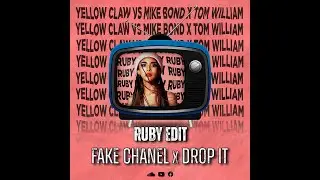 FAKE CHANEL VS  DROP IT  ( YELLOW CLAW  VS  MIKE BOND X TOM WILLIAM ) (RUBY EDIT)