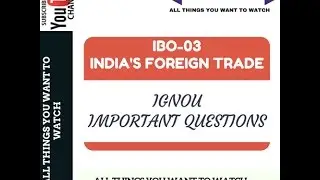 IGNOU IBO-03 INDIA'S FOREIGN TRADE OF M.COM FIRST YEAR IMPORTANT QUESTIONS