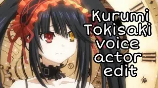 Kurumi Tokisaki Voice Actor Edit (Asami Sanada)