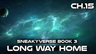 (Sneakyverse Book 3) The Long way Home Chapter 15