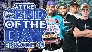 At The End of The Day Ep. 45