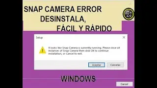 &hearts;ERROR SNAP CAMERA. DESINSTALA F&Aacute;CIL Y R&Aacute;PIDO&hearts; WINDOWS