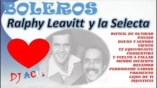 Raphy Leavitt y la Selecta | Boleros Mix | Salsa en Boleros | Lo Mejor | Grandes Exitos | DJACUA