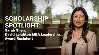 Scholarship spotlight: Sarah Shen, David Leighton MBA Leadership Award recipient