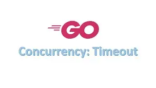 7. Go Concurrency : Timeout