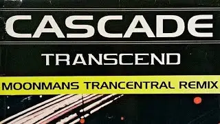 Cascade - Transcend ( Moonmans Trancentral Remix ) - 1999