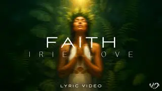 Irie Love - Faith (Official Lyric Video)