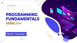 Programming Fundamentals using C++ | Part -23 | Terminator | URDU HINDI |