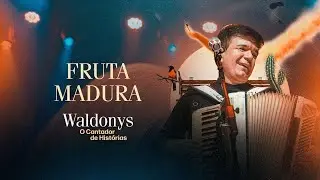 FRUTA MADURA - Waldonys (DVD Waldonys, O Cantador de Hist&oacute;rias)