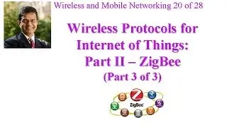 CSE 574-14-13C: Wireless Protocols for Internet of Things: Part II - ZigBee (Part 3 of 3)