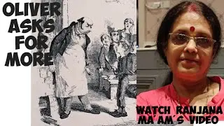 OLIVER ASKS FOR MORE (ICSE      CLASS -9) WATCH RANJANA MA'AM'S VIDEO
