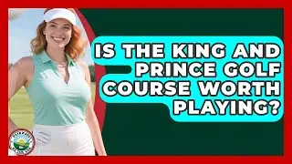 Is The King And Prince Golf Course Worth Playing? - Fairways of the USA
