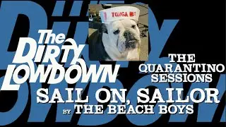 THE DIRTY LOWDOWN - “Sail On, Sailor” by The Beach Boys (The Quarantino Sessions)
