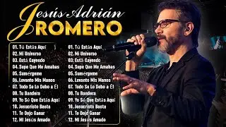 Jesús Adrian Romero Sus Mejores Exitos - Lo Mejor De Jesus Adrian Romero Musica Cristiana 2026
