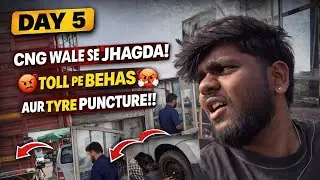 CNG Wale Se Jhagda 😡 | Toll Plaza Behas | Tyre Puncture 💥 | Vlog Day 5