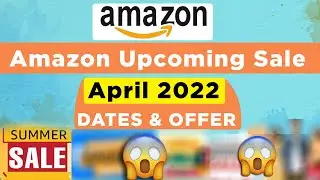 Amazon Upcoming Sale April 2022 🔥🔥 :  Amazon Next Sale 2022 Dates & Exclusive Offers