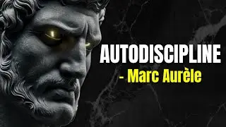 10 Principes Stoïciens Pour Développer l'AUTODISCIPLINE | Le Stoïcisme de Marc Aurèle