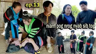 Niam pog nrog nyab sib tog ep11