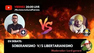 DEBATE PARTE 1: Soberanismo VS Libertarianismo