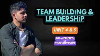 Team Building and Leadership | UNIT 4 & 5  | For All Universities | BBA MBA