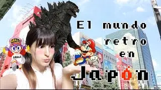 El mundo retro en Akihabara y Nakano - Retrogame in Akihabara and Nakano