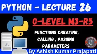 O-Level M3 R5 | Python Functions Creating, calling , Passing Parameters |