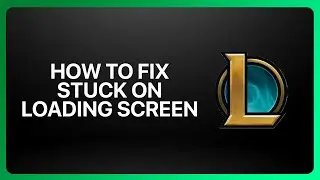 How To Fix League of Legends Stuck on Loading Screen 2025! Tutorial