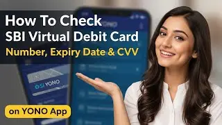How To Check SBI Virtual Debit Card Number, CVV & Expiry on YONO App