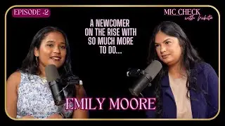 Episode 2: Emily Moore | Mic Check with Nikita