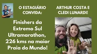 Live 633 com os Ultras Arthur Costa e Cledi Lunardi sobre a Extremo Sul Ultramarathon!