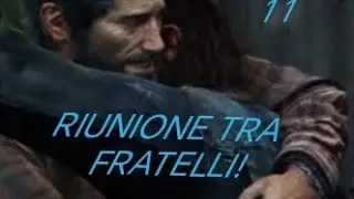 RIunione!I due fratelli che si riuniscono!|The last of us ep.11