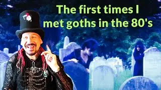 Some of the first goths I met in the 1980's