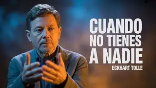 Siento Que No Tengo A Nadie: La Soledad Que Nadie Nombra | Eckhart Tolle