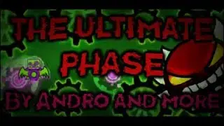 Geometry Dash - The Ultimate Phase (Extreme Demon) by Andromeda and more | On Stream
