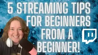Streaming tips for beginners from a beginner!